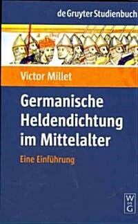 Germanische Heldendichtung im Mittelalter (Hardcover, Reprint 2012)