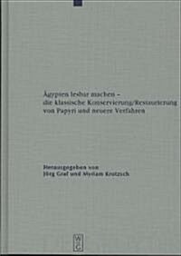 훕ypten lesbar machen - die klassische Konservierung/Restaurierung von Papyri und neuere Verfahren (Hardcover)