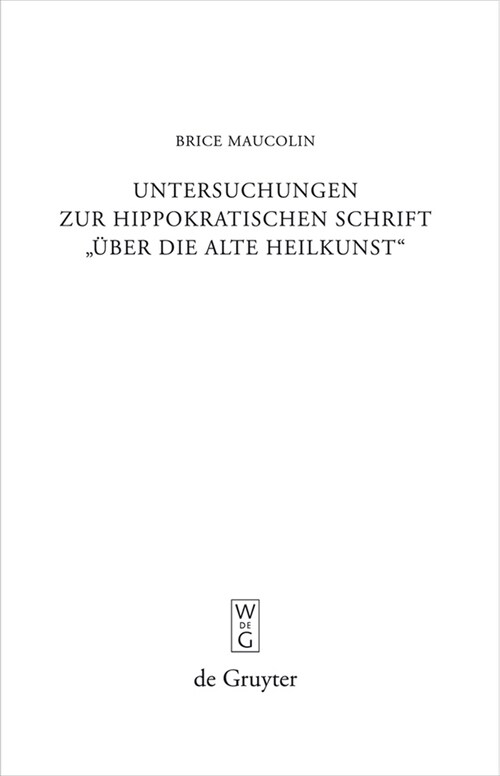 Untersuchungen Zur Hippokratischen Schrift ?er Die Alte Heilkunst (Hardcover)