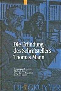 Die Erfindung des Schriftstellers Thomas Mann (Hardcover)