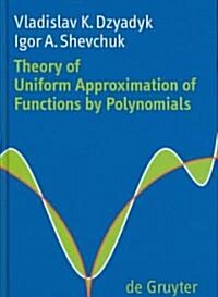 Theory of Uniform Approximation of Functions by Polynomials (Hardcover)