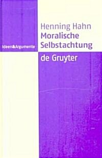 Moralische Selbstachtung = Moral Self-Respect (Hardcover)