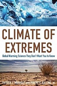 Climate of Extremes: Global Warming Science They Dont Want You to Know (Paperback)
