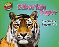 Siberian Tiger: The Worlds Biggest Cat (Library Binding)