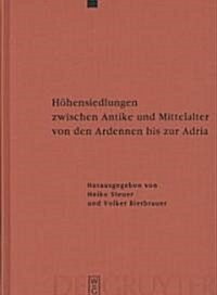 H?ensiedlungen Zwischen Antike Und Mittelalter Von Den Ardennen Bis Zur Adria (Hardcover)