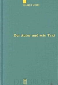 Der Autor und sein Text = Falsification and Distortion of an Original Text as Judged by Authors in Antiquity (Hardcover)