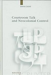 Courtroom Talk and Neocolonial Control (Hardcover)