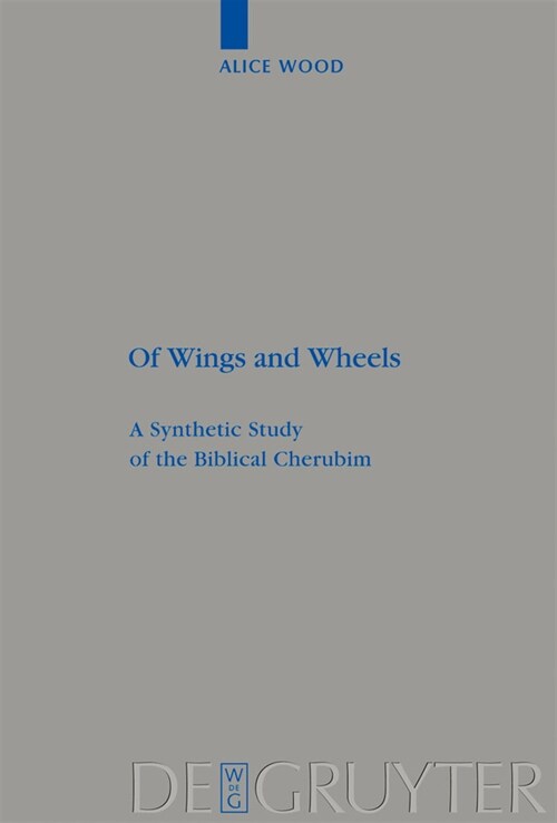 Of Wings and Wheels: A Synthetic Study of the Biblical Cherubim (Hardcover)