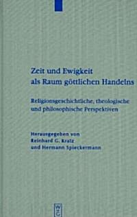 Zeit und Ewigkeit als Raum g?tlichen Handelns = Time and Eternity as Places of Divine Action (Hardcover)