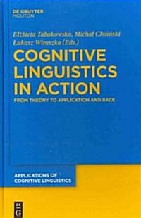 Cognitive Linguistics in Action: From Theory to Application and Back (Hardcover)