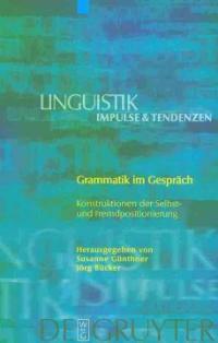 Grammatik im Gespräch : Konstruktionen der Selbst- und Fremdpositionierung