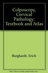 Colposcopy, cervical pathology : textbook and atlas 2nd rev. and enl. ed