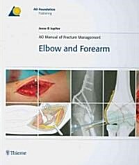 Ao Manual of Fracture Management - Elbow & Forearm (Hardcover)