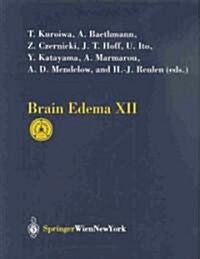 Brain Edema XII: Proceedings of the 12th International Symposium, Hakone, Japan, November 10-13, 2002 (Hardcover, 2003)
