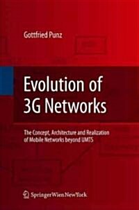 Evolution of 3G Networks: The Concept, Architecture and Realization of Mobile Networks Beyond UMTS (Hardcover)