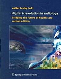 Digital (R)Evolution in Radiology: Bridging the Future of Health Care (Hardcover, 2, REV. and Enlarg)