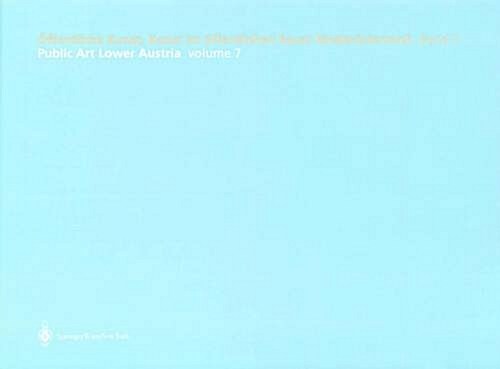 Ffentliche Kunst, Kunst Im Ffentlichen Raum Nieder Sterreich, Band 7: Public Art Lower Austria, Volume 7 - 2002 - 2004 (Hardcover)