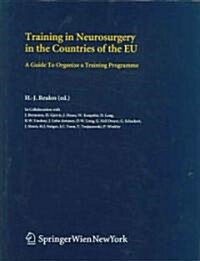 Training in Neurosurgery in the Countries of the Eu: A Guide to Organize a Training Programme (Hardcover, 2004)