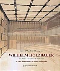 Wilhelm Holzbauer: Holzbauer Und Partner / Holzbauer Und Irresberger, Holzbauer and Partners / Holzbauer and Irresberger (Hardcover, 1. a)