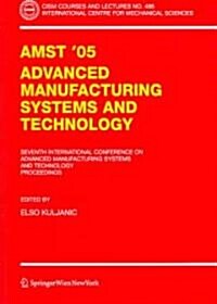 Amst05 Advanced Manufacturing Systems and Technology: Proceedings of the Seventh International Conference (Paperback, 2005)