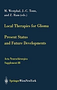 Local Therapies for Glioma: Present Status and Future Developments (Hardcover, 2003)