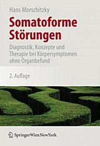 Somatoforme St?ungen: Diagnostik, Konzepte Und Therapie Bei K?persymptomen Ohne Organbefund (Paperback, 2)