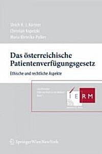 Das Osterreichische Patientenverf Gungsgesetz: Ethische Und Rechtliche Aspekte (Paperback)