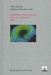 Simulation of Semiconductor Processes and Devices 2007: Sispad 2007 (Hardcover)