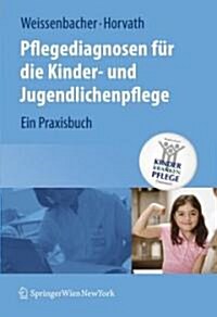 Pflegediagnosen F? Die Kinder- Und Jugendlichenpflege: Ein Praxisbuch (Paperback, 2008)
