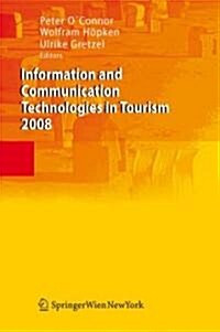 Information and Communication Technologies in Tourism 2008: Proceedings of the International Conference in Innsbruck, Austria, 2008 (Paperback)