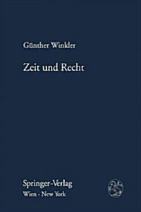 Zeit Und Recht: Kritische Anmerkungen Zur Zeitgebundenheit Des Rechts Und Des Rechtsdenkens (Hardcover)