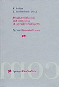 Design, Specification and Verification of Interactive Systems 96: Proceedings of the Eurographics Workshop in Namur, Belgium, June 5-7, 1996 (Paperback, Softcover Repri)