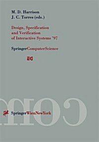 Design, Specification and Verification of Interactive Systems 97: Proceedings of the Eurographics Workshop in Granada, Spain, June 4-6, 1997 (Paperback, Softcover Repri)