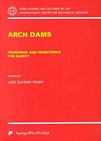 Arch Dams: Designing and Monitoring for Safety (Paperback, 1999)