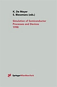 Simulation of Semiconductor Processes and Devices 1998: Sispad 98 (Hardcover, 1998)
