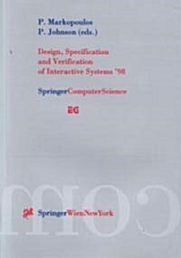 Design, Specification and Verification of Interactive Systems 98: Proceedings of the Eurographics Workshop in Abingdon, UK, June 3-5, 1998 (Paperback)