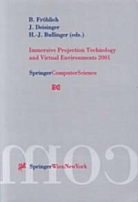 Immersive Projection Technology and Virtual Environments 2001: Proceedings of the Eurographics Workshop in Stuttgart, Germany, May 16-18, 2001 (Paperback, Softcover Repri)