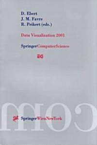 Data Visualization 2001: Proceedings of the Joint Eurographics -- IEEE Tcvg Symposium on Visualization in Ascona, Switzerland, May 28-30, 2001 (Paperback, 2001)