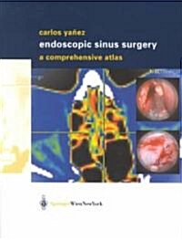 Endoscopic Sinus Surgery: A Comprehensive Atlas (Hardcover, 2003)