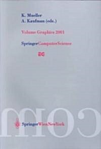 Volume Graphics 2001: Proceedings of the Joint IEEE Tcvg and Eurographics Workshop in Stony Brook, New York, USA, June 21-22, 2001 (Paperback, Softcover Repri)