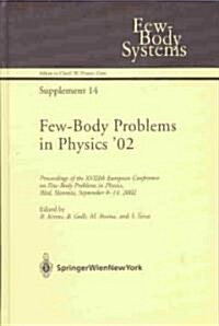 Few-Body Problems in Physics 02: Proceedings of the Xviiith European Conference on Few-Body Problems in Physics, Bled, Slovenia, September 8-14, 2002 (Hardcover, 2003)