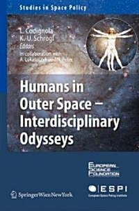 Humans in Outer Space - Interdisciplinary Odysseys (Hardcover, 2009)