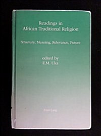 Readings in African Traditional Religion: Structure, Meaning, Relevance, Future (Paperback)