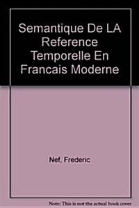 S?antique de la R??ence Temporelle En Fran?is Moderne (Paperback)