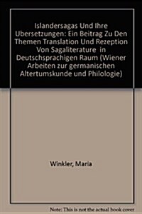 Islaendersagas Und Ihre Uebersetzungen: Ein Beitrag Zu Den Themen Translation Und Rezeption Von Sagaliteratur Im Deutschsprachigen Raum Von Den Anfaen (Paperback)