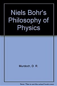 Niels Bohrs Philosophy of Physics (Hardcover, 1st)