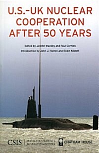 U.S.-UK Nuclear Cooperation After 50 Years (Paperback)