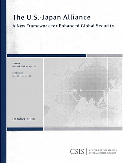 The U.S.-Japan Allliance: A New Framework for Enhanced Global Security (Paperback)