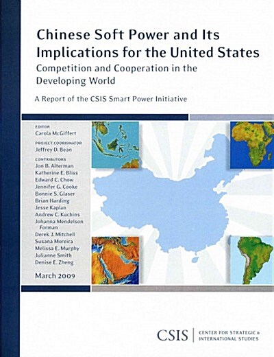 Chinese Soft Power and Its Implications for the United States: Competition and Cooperation in the Developing World (Paperback)