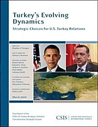 Turkeys Evolving Dynamics: Strategic Choices for U.S.-Turkey Relations (Paperback)